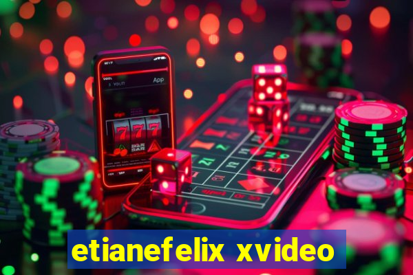 etianefelix xvideo